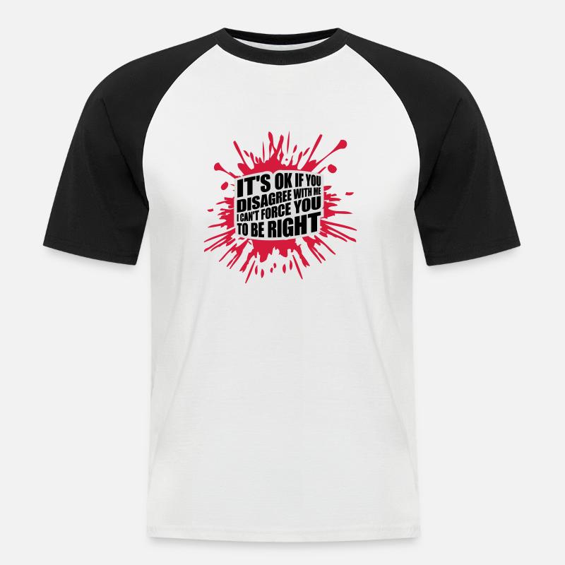 you disagree with me - Männer Baseball-T-Shirt - Weiß/Schwarz