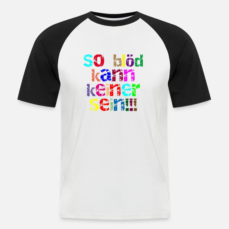 so blöd kann keiner sein - Männer Baseball-T-Shirt - Weiß/Schwarz