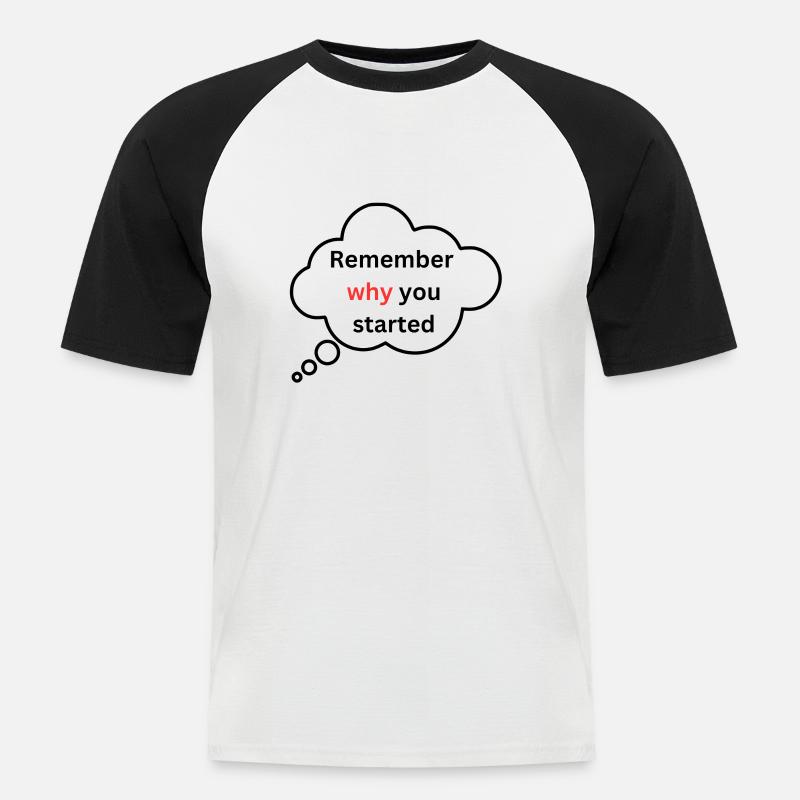 Remember why you started - Men's Baseball T-Shirt - white/black