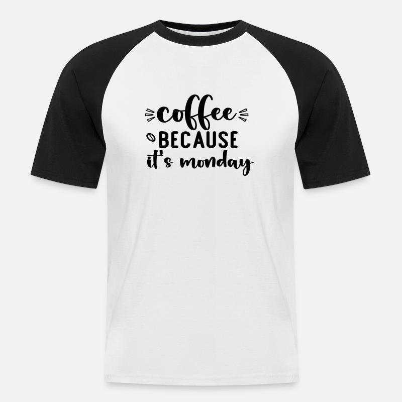 Coffee Because It´s Monday - Männer Baseball-T-Shirt - Weiß/Schwarz