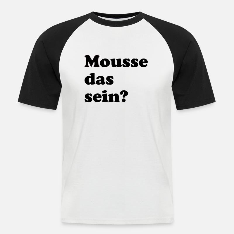 mousse das sein? - Sprüche - Geschenk - Männer Baseball-T-Shirt - Weiß/Schwarz