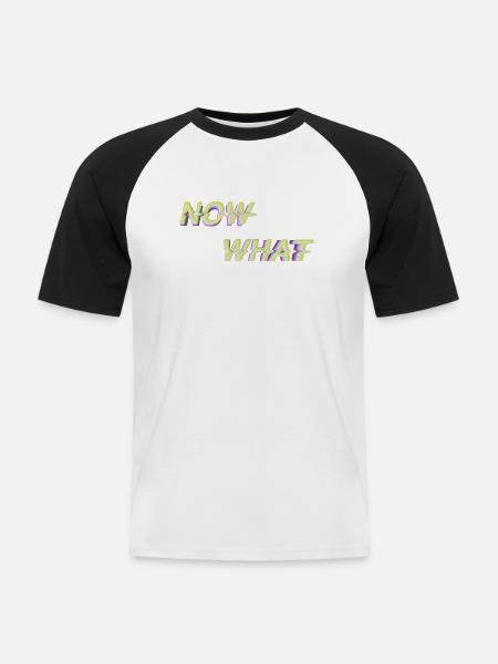 NOW WHAT ?! - Men's Baseball T-Shirt - white/black