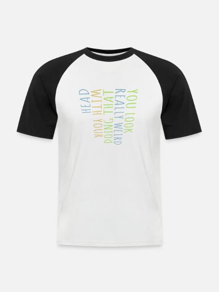 you look really weird - Men's Baseball T-Shirt - white/black