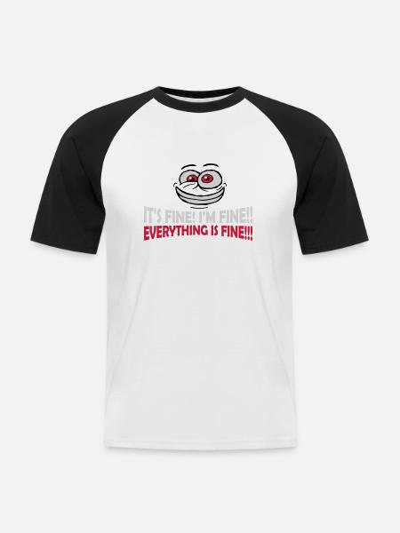 everything is fine quote - Men's Baseball T-Shirt - white/black