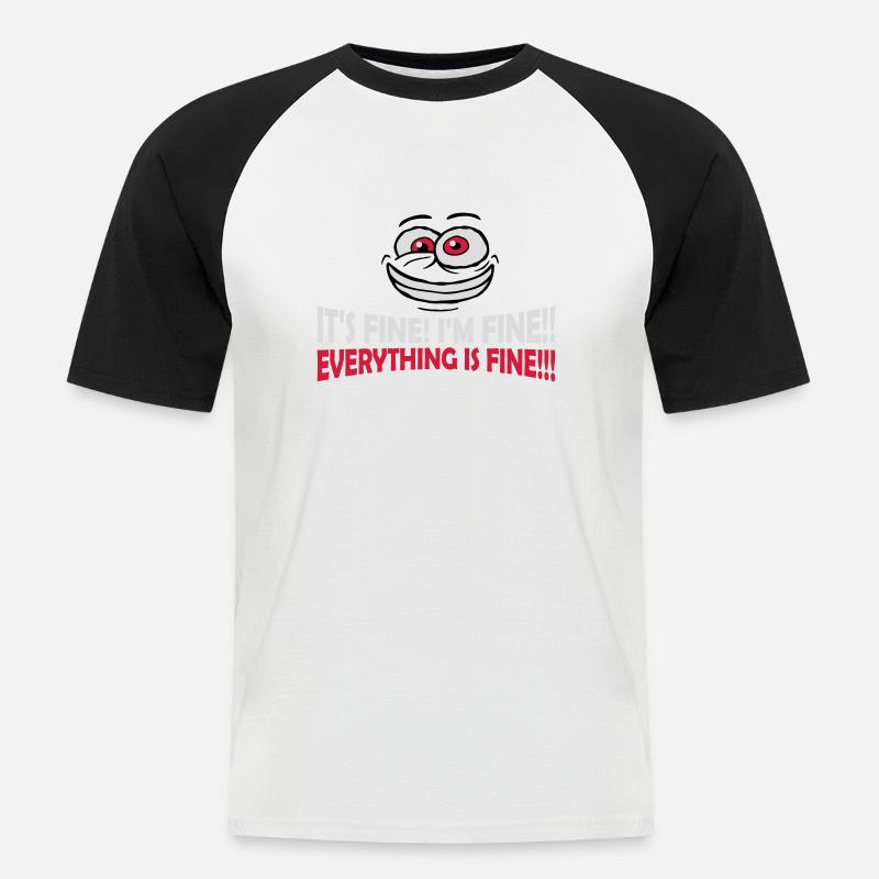 everything is fine Zitat - Männer Baseball-T-Shirt - Weiß/Schwarz