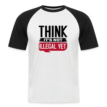 THINK IT S NOT ILLEGAL YET - Men's Baseball T-Shirt - white/black - Front - Nik (191cm)