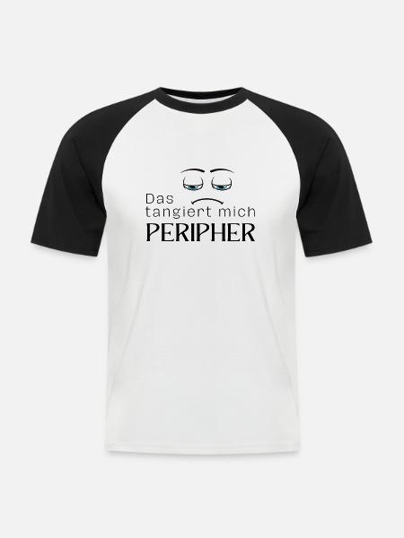 Das tangiert mich peripher - Männer Baseball-T-Shirt - Weiß/Schwarz