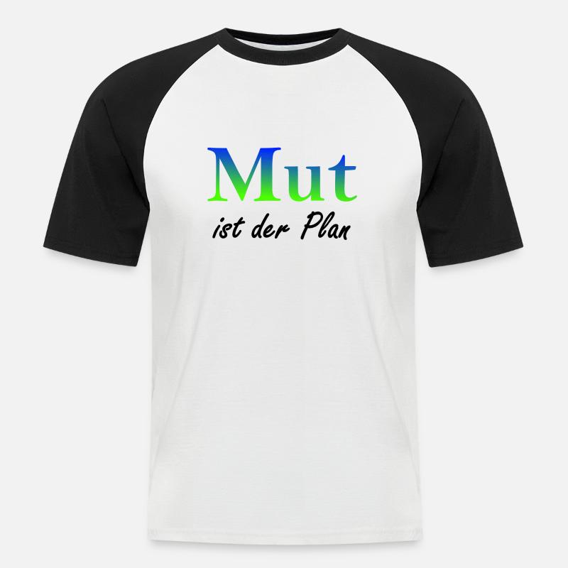Mut ist der Plan - Männer Baseball-T-Shirt - Weiß/Schwarz