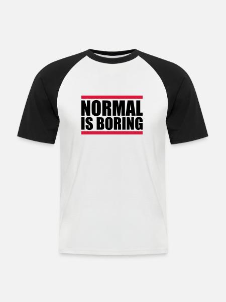 Normal is boring - Männer Baseball-T-Shirt - Weiß/Schwarz