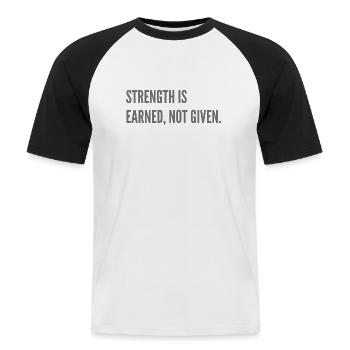 Strenght is earned, not given. - Men's Baseball T-Shirt - white/black - Front - Nik (191cm)