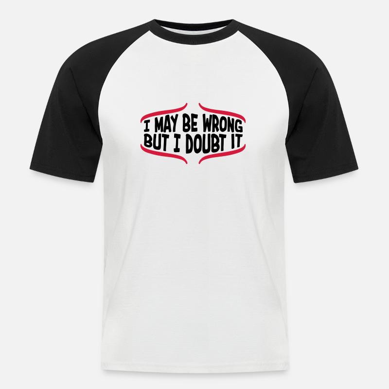 I may be wrong - Männer Baseball-T-Shirt - Weiß/Schwarz