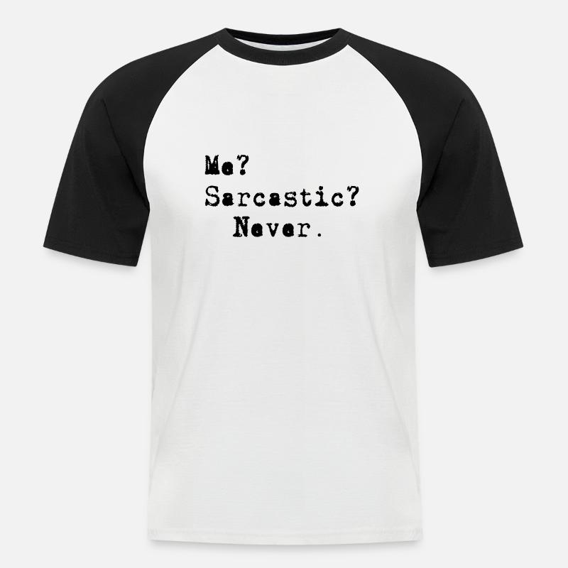 Me? Sarcastic? - Never. - Männer Baseball-T-Shirt - Weiß/Schwarz
