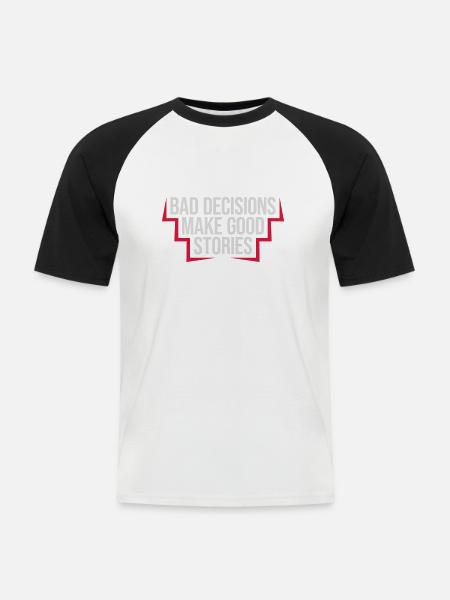 bad decisions great stories - Men's Baseball T-Shirt - white/black