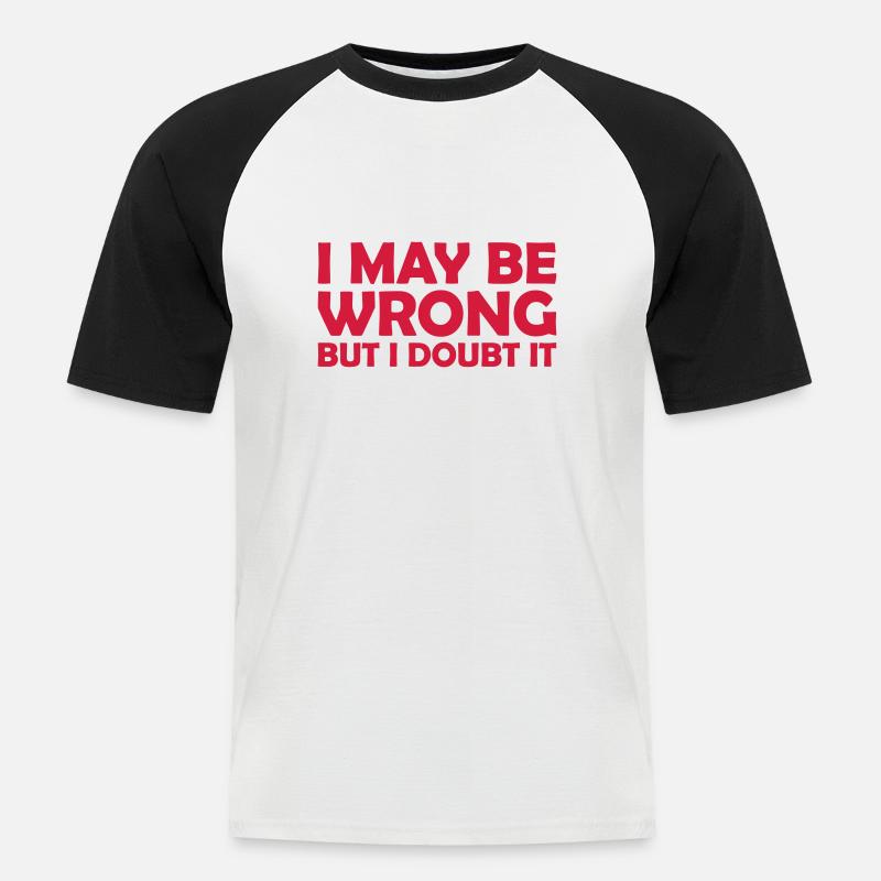 I may be wrong - Männer Baseball-T-Shirt - Weiß/Schwarz
