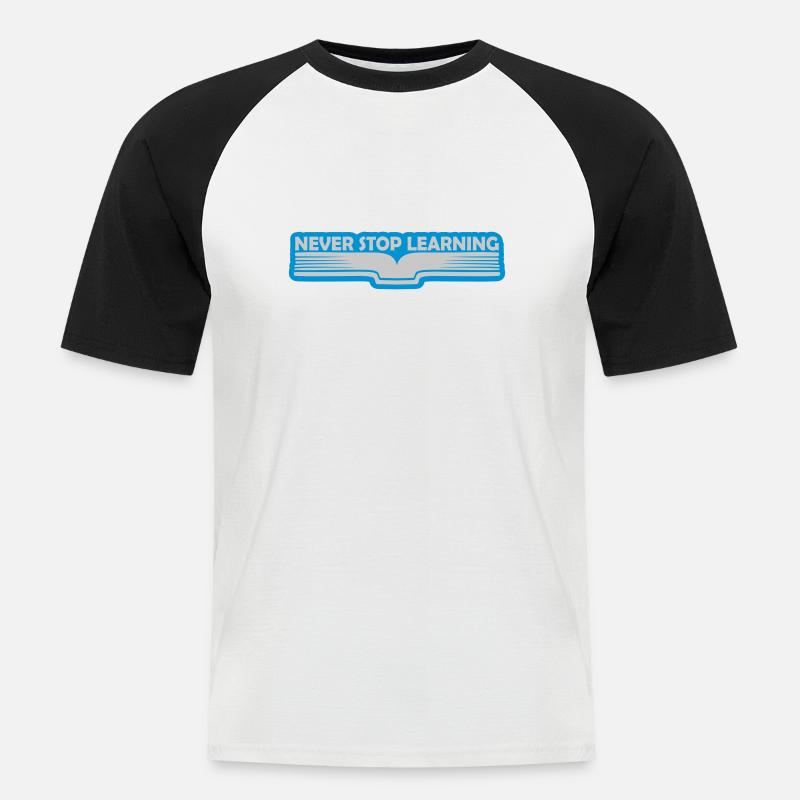 never stop learning Zitat - Männer Baseball-T-Shirt - Weiß/Schwarz