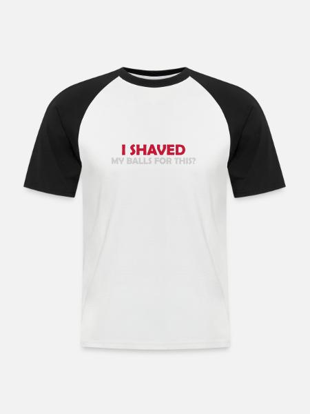 I shaved my balls - Men's Baseball T-Shirt - white/black