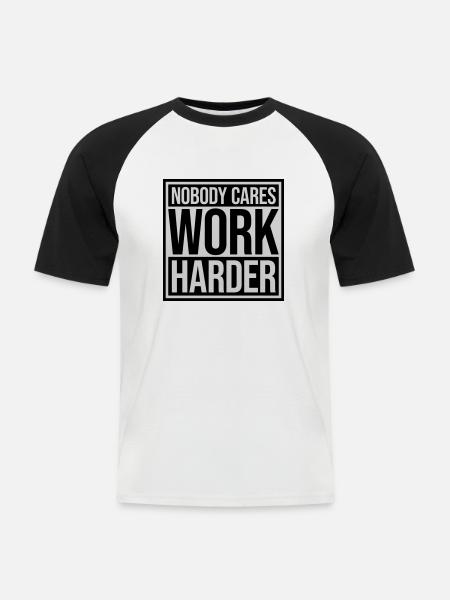 nobody cares work harder - Men's Baseball T-Shirt - white/black