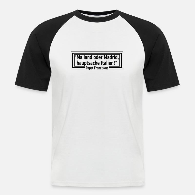 Mailand oder Madrid, hauptsache Italien - Männer Baseball-T-Shirt - Weiß/Schwarz