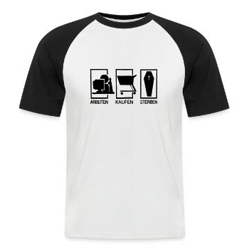 Arbeiten - Kaufen - Sterben - Männer Baseball-T-Shirt - Weiß/Schwarz - Vorne - Nik (191cm)