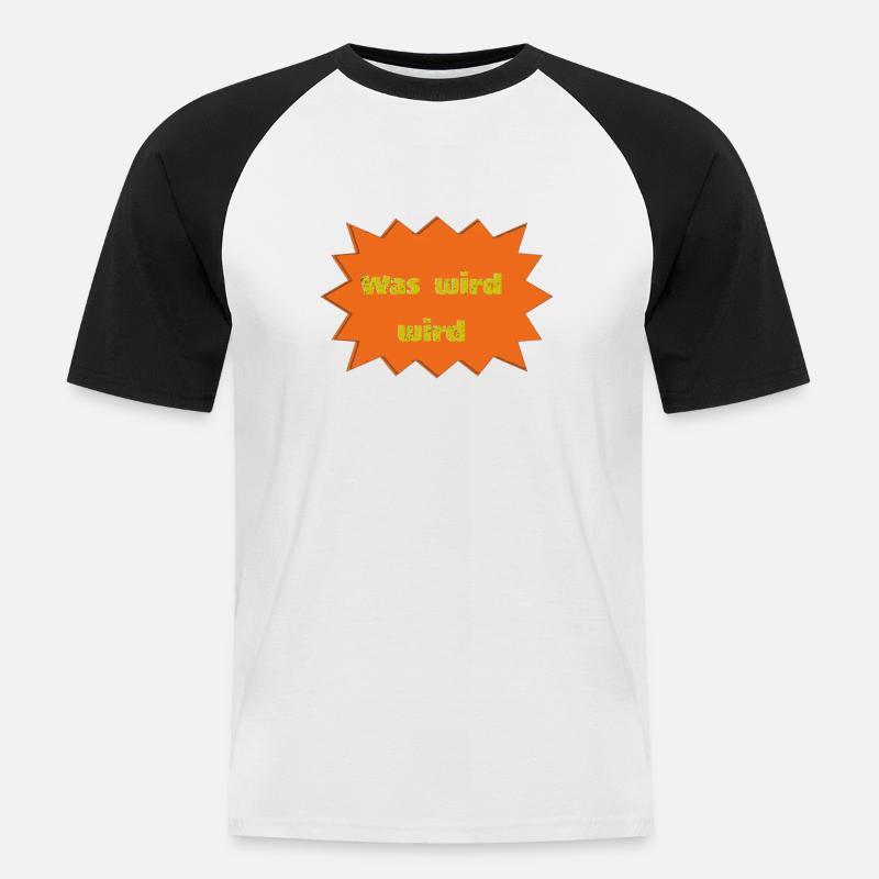 was wird wird - Männer Baseball-T-Shirt - Weiß/Schwarz