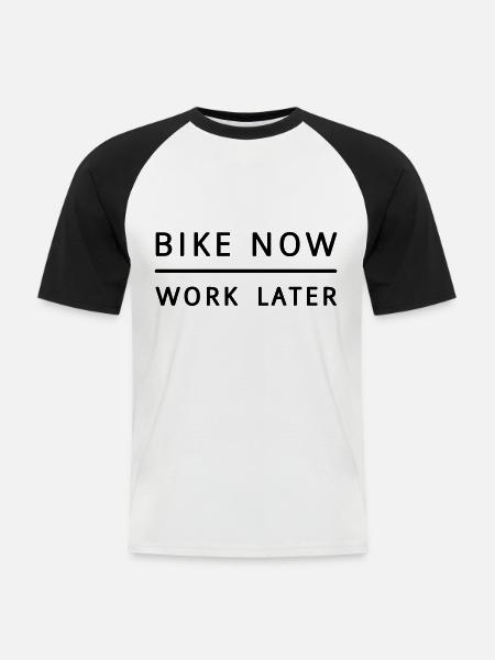 Bike now - work later! - Men's Baseball T-Shirt - white/black