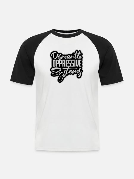Dismantle Oppressive Systems Activism Statement - Men's Baseball T-Shirt - white/black