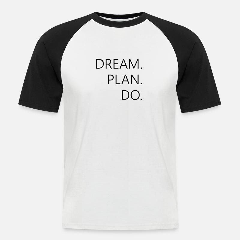 dream plan do - Männer Baseball-T-Shirt - Weiß/Schwarz