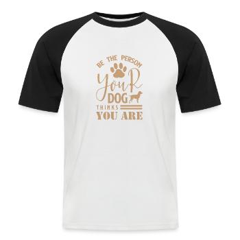 Be The Person Your Dog Thinks You Are 01 - Men's Baseball T-Shirt - white/black - Front - Nik (191cm)