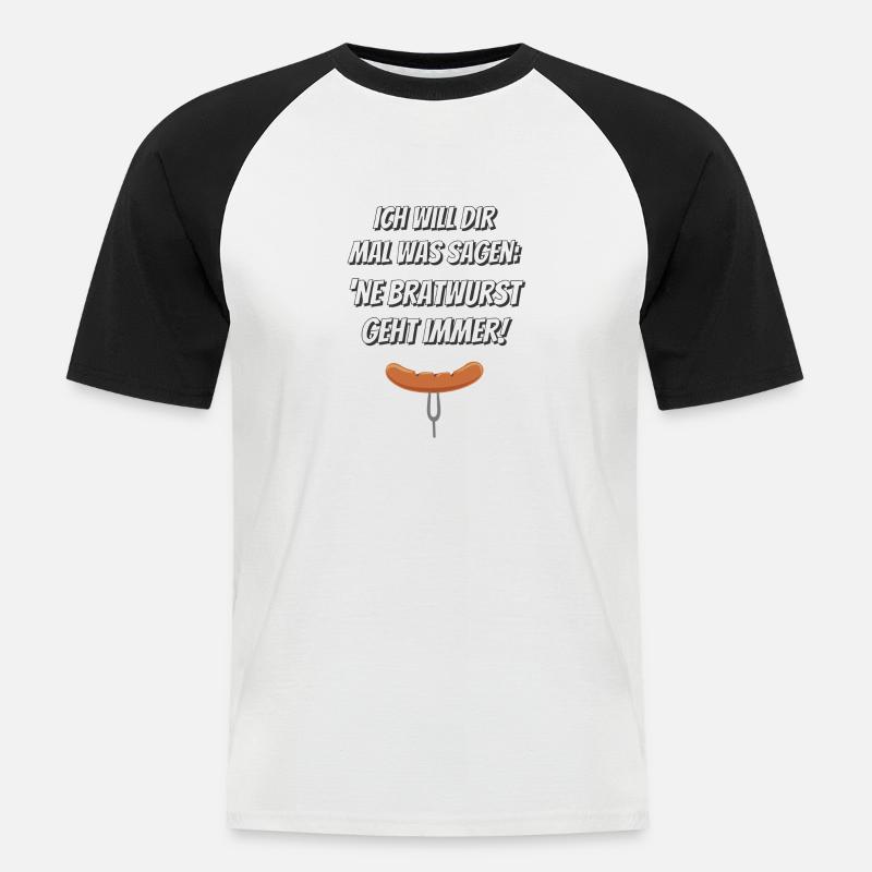 'Ne Bratwurst geht immer! - Männer Baseball-T-Shirt - Weiß/Schwarz