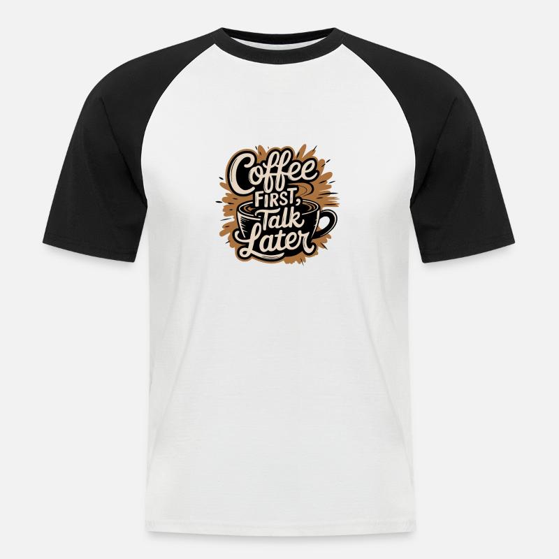 KAFFEE ERST GESPRÄCH SPÄTER - Männer Baseball-T-Shirt - Weiß/Schwarz