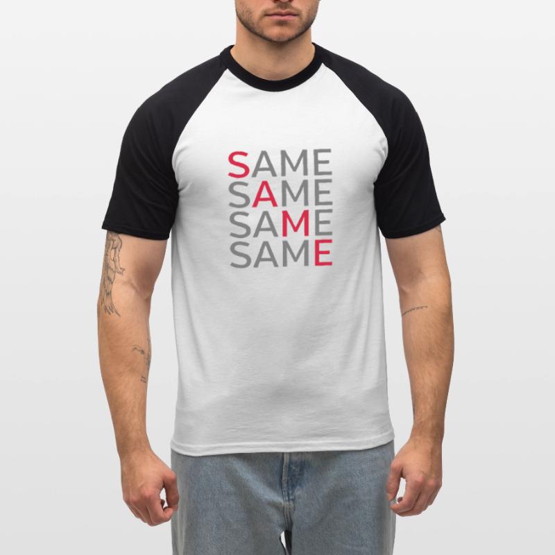 Same Same Same Same Men's Baseball T-Shirt