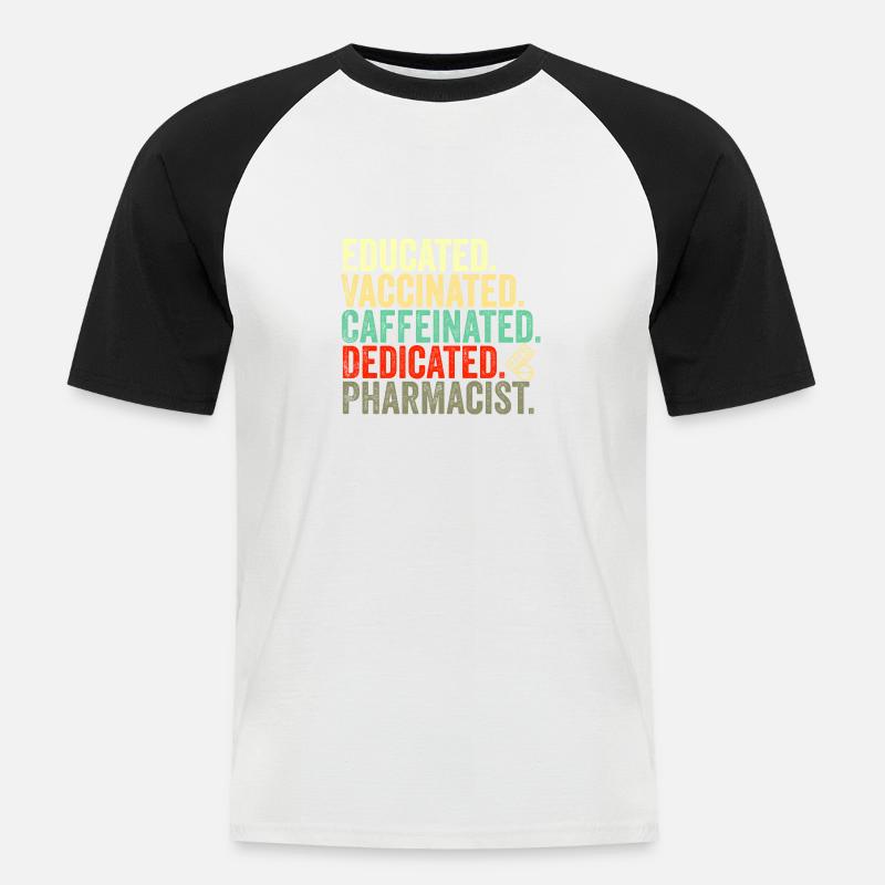 educated vaccinated caffeinated committed pharmacist - Men's Baseball T-Shirt - white/black