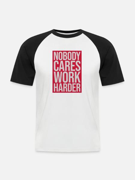 nobody cares work harder - Men's Baseball T-Shirt - white/black