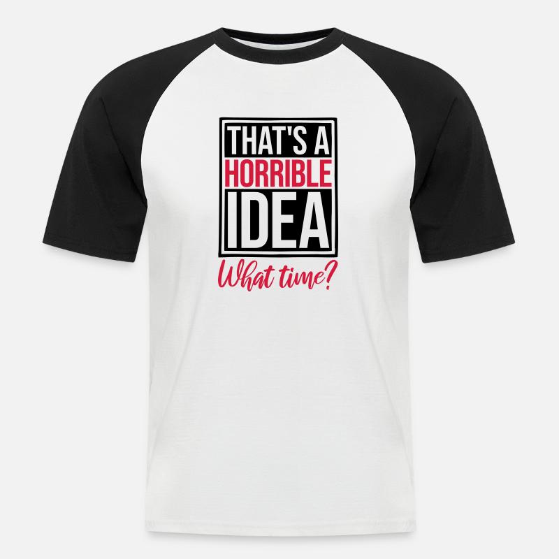 Thats a horrible Idea - Männer Baseball-T-Shirt - Weiß/Schwarz