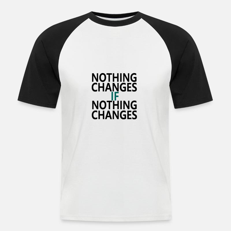 Nothing Changes If Nothing Changes - Männer Baseball-T-Shirt - Weiß/Schwarz