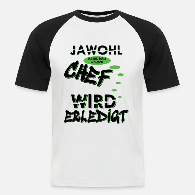Jawohl Chef wird erledigt, Scherzdesign - Männer Baseball-T-Shirt - Weiß/Schwarz