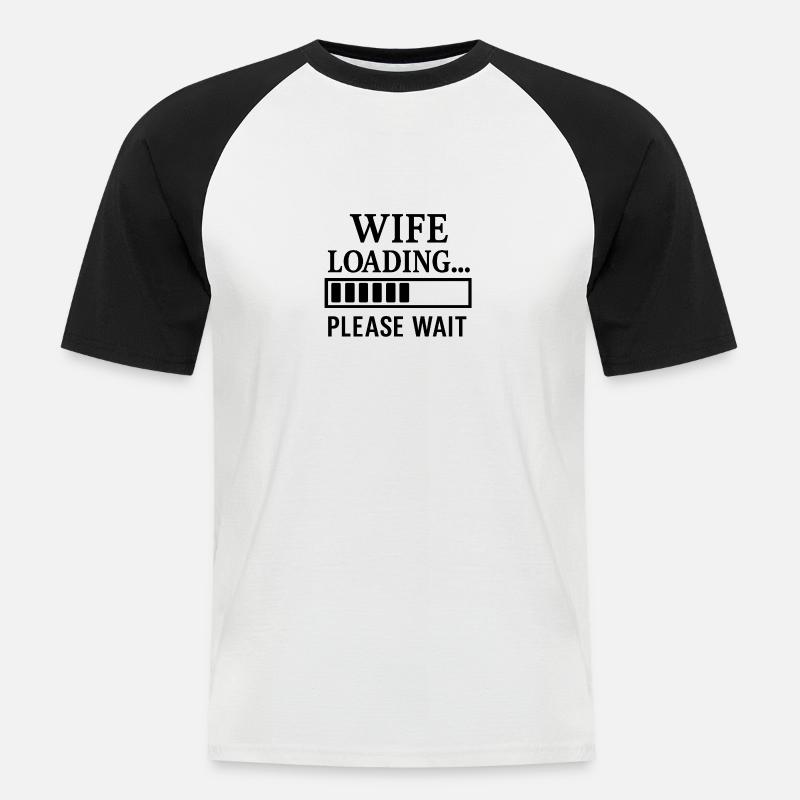 Wife Loading… Please Wait. - Männer Baseball-T-Shirt - Weiß/Schwarz