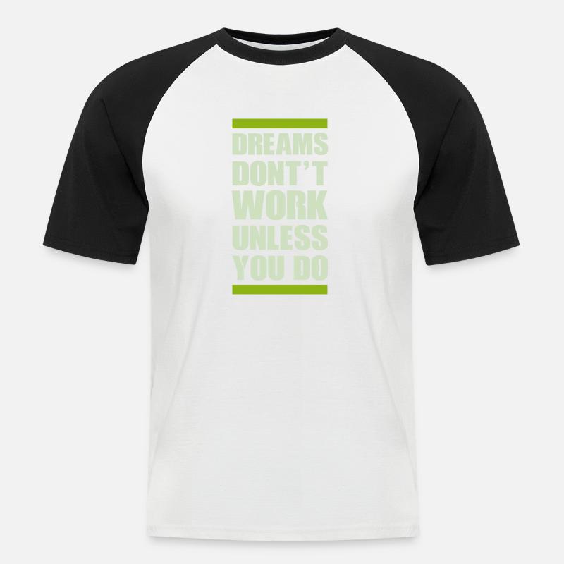 dreams dont work - Männer Baseball-T-Shirt - Weiß/Schwarz