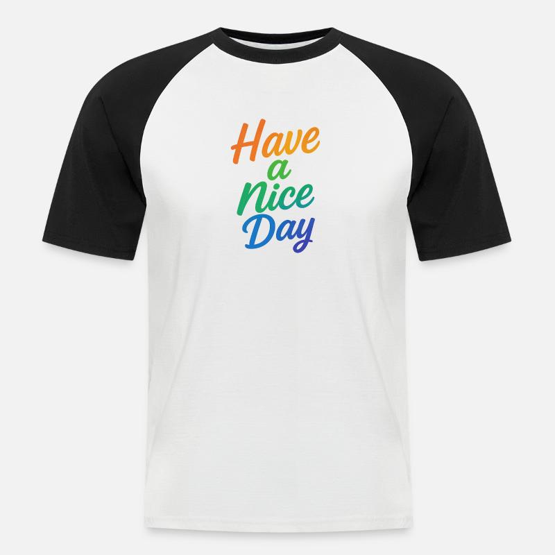 Have a nice Day - Männer Baseball-T-Shirt - Weiß/Schwarz