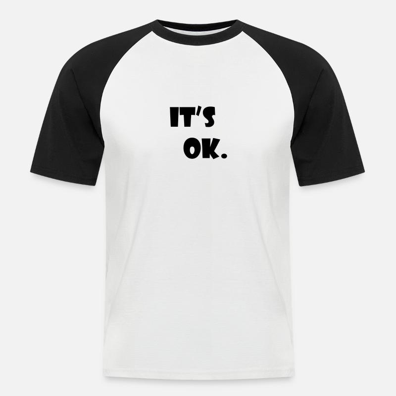 IT's OK. - Männer Baseball-T-Shirt - Weiß/Schwarz