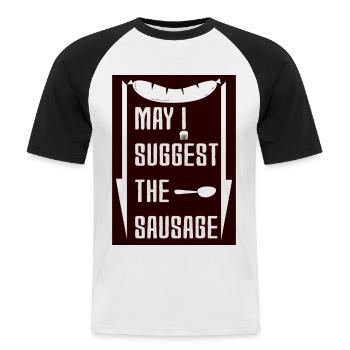 may i suggest the sausage funny desing - Men's Baseball T-Shirt - white/black - Front - Nik (191cm)