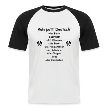 Ruhrpott Deutsch, Sprüche,Spruch Ruhrgebiet ,Humor - Männer Baseball-T-Shirt - Weiß/Schwarz - Vorne - Nik (191cm)