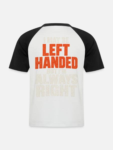 Linkshänder, aber immer rechts – lustiges Zitat. - Männer Baseball-T-Shirt - Weiß/Schwarz