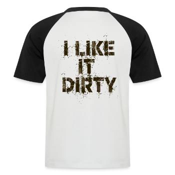 I like it dirty - Männer Baseball-T-Shirt - Weiß/Schwarz - Hinten - Nik (191cm)