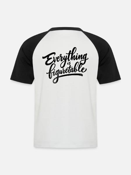 Everything is Figurtable - Männer Baseball-T-Shirt - Weiß/Schwarz
