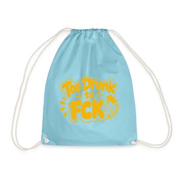 Too Drunk to FCK Spruch Zitat - Turnbeutel - Aqua - Vorne