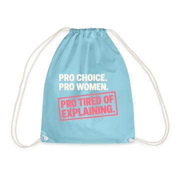 Pro Choice Pro Women Pro Tired Of Explaining - Turnbeutel - Aqua - Vorne