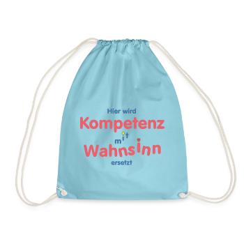 Hier wird Kompetenz mit Wahnsinn ersetzt - Turnbeutel - Aqua - Vorne