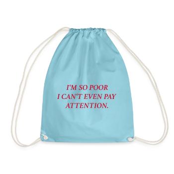 I’m too poor I can’t even pay attention. (rot) - Turnbeutel - Aqua - Vorne