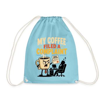 My Coffee Filed a Complaint – Büro Humor - Turnbeutel - Aqua - Vorne